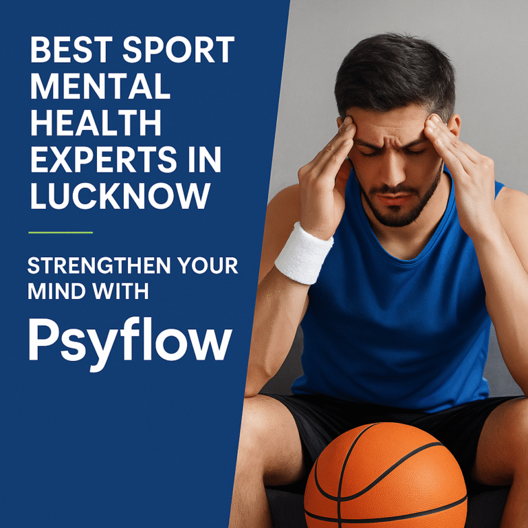 Best Sport Mental Health Experts in Lucknow – Strengthen Your Mind with Psyflow