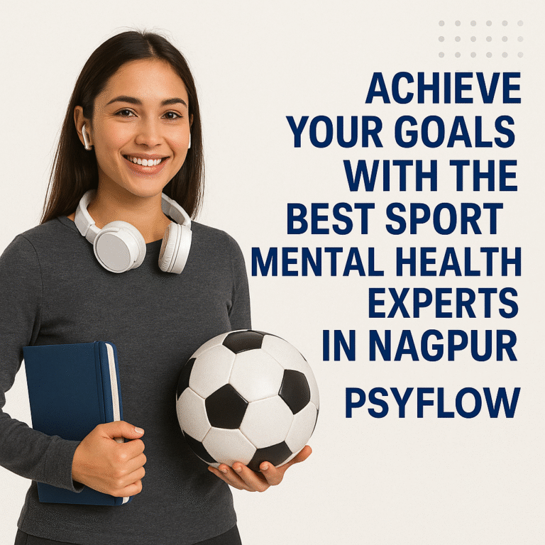 Achieve Your Goals with the Best Sport Mental Health Experts in Nagpur – Psyflow