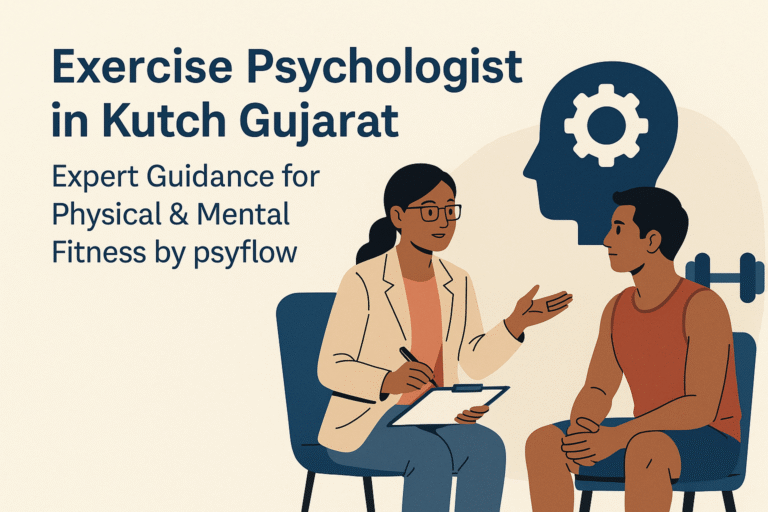 Exercise Psychologist in Kutch Gujarat – Expert Guidance for Physical & Mental Fitness by psyflow